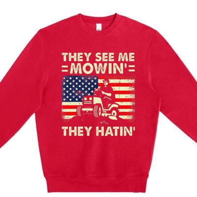 Lawn Mowing Funny See Me Mowing They Hatin Garden Dad Premium Crewneck Sweatshirt