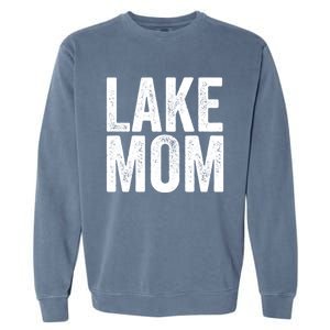 Lake Mom Funny Gift Lake Life Boating Gift Hooded Funny Gift Garment-Dyed Sweatshirt