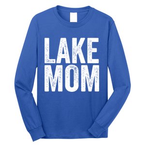 Lake Mom Funny Gift Lake Life Boating Gift Hooded Funny Gift Long Sleeve Shirt