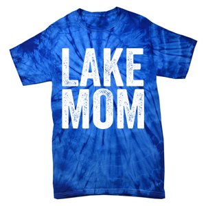 Lake Mom Funny Gift Lake Life Boating Gift Hooded Funny Gift Tie-Dye T-Shirt