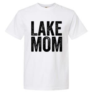 Lake Mom Funny Gift Lake Life Boating Gift Hooded Funny Gift Garment-Dyed Heavyweight T-Shirt