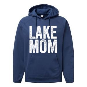 Lake Mom Funny Gift Lake Life Boating Gift Hooded Funny Gift Performance Fleece Hoodie