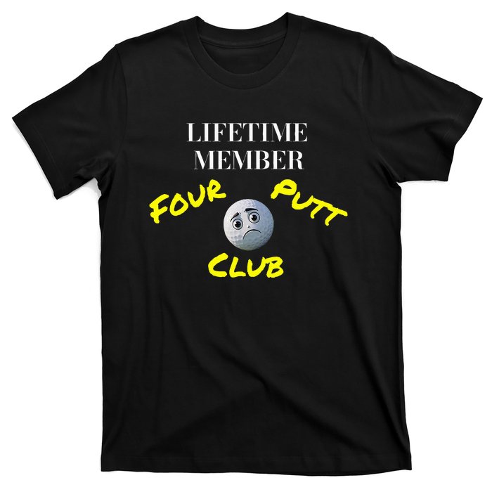 Lifetime Member Four Putt Club Golf Club Humorous T-Shirt