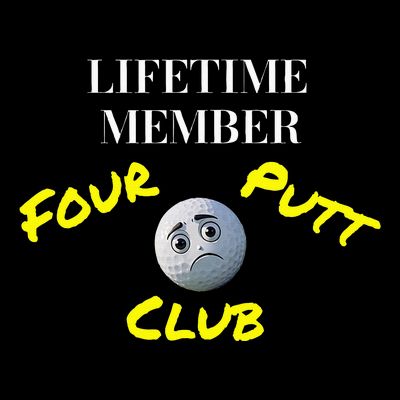 Lifetime Member Four Putt Club Golf Club Humorous T-Shirt