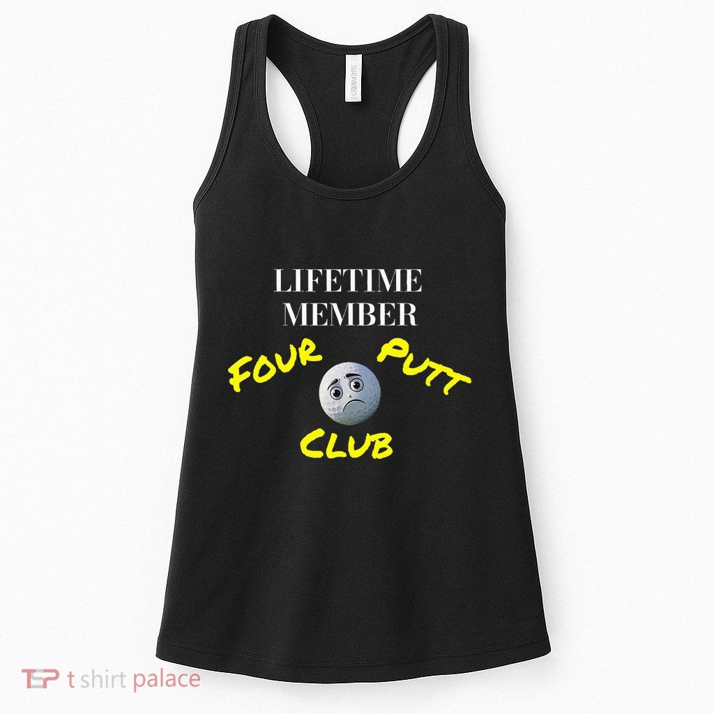 Lifetime Member Four Putt Club Golf Club Humorous Womens Tank Top