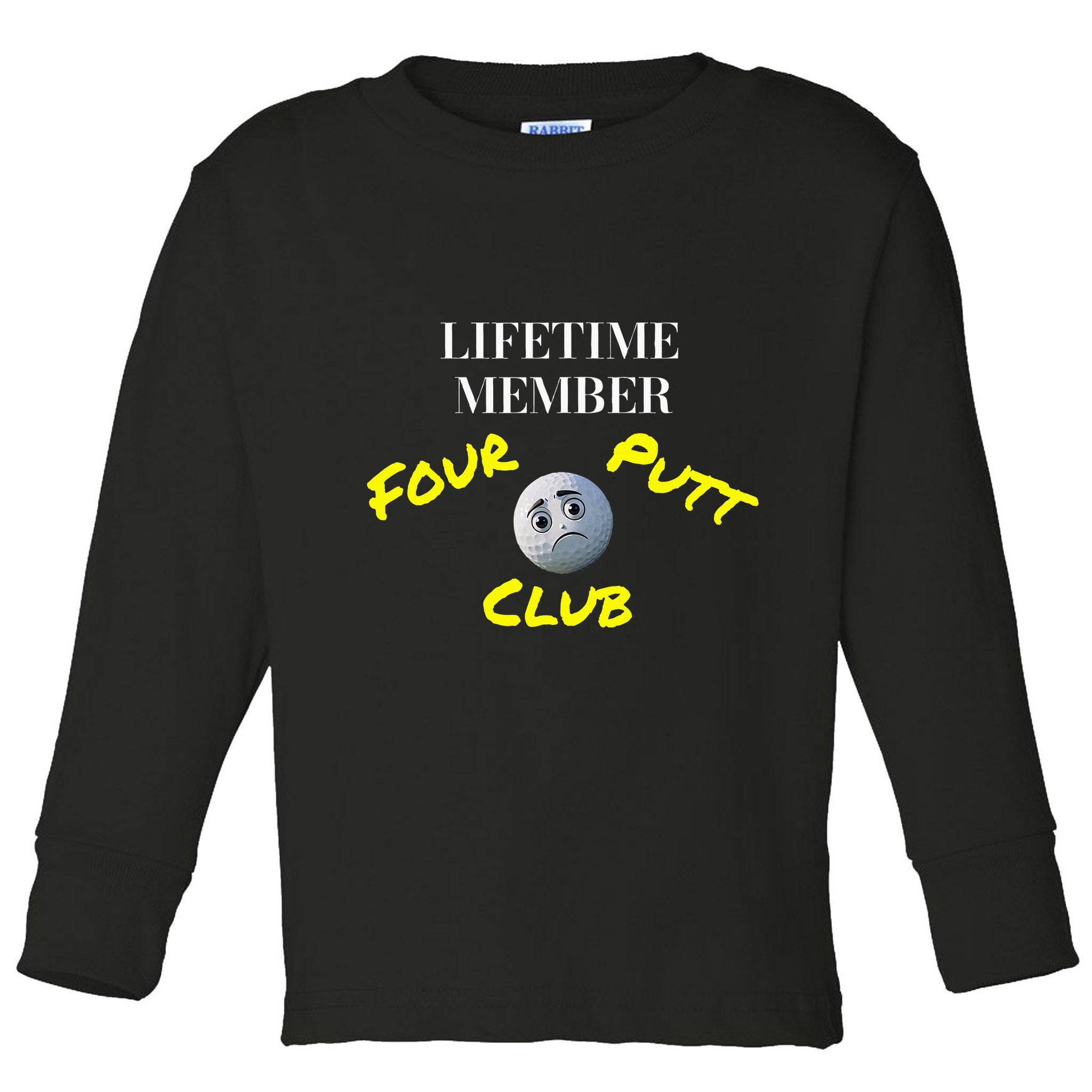 Lifetime Member Four Putt Club Golf Club Humorous Toddler Long Sleeve Shirt