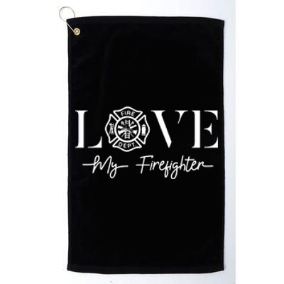 Love My Firefighter Wife Girlfriend Gift Platinum Collection Golf Towel