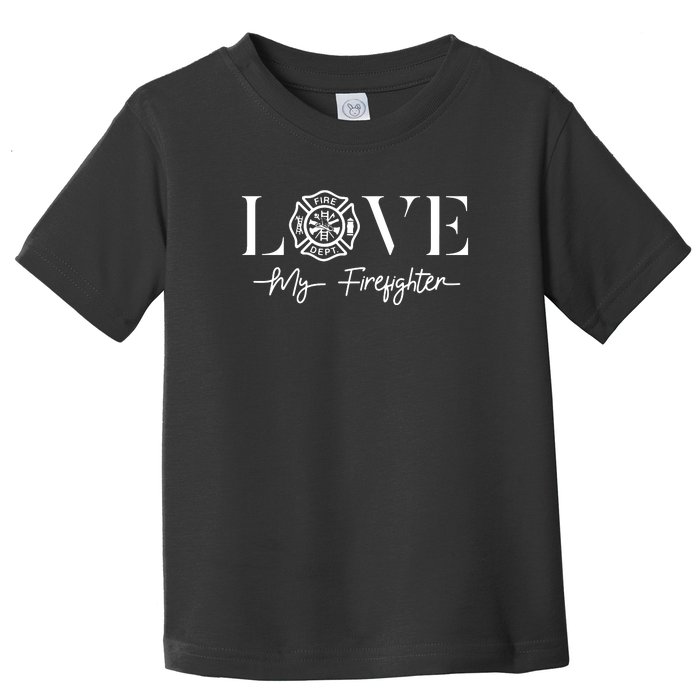 Love My Firefighter Wife Girlfriend Gift Toddler T-Shirt