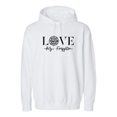 Love My Firefighter Wife Girlfriend Gift Garment-Dyed Fleece Hoodie