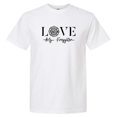 Love My Firefighter Wife Girlfriend Gift Garment-Dyed Heavyweight T-Shirt