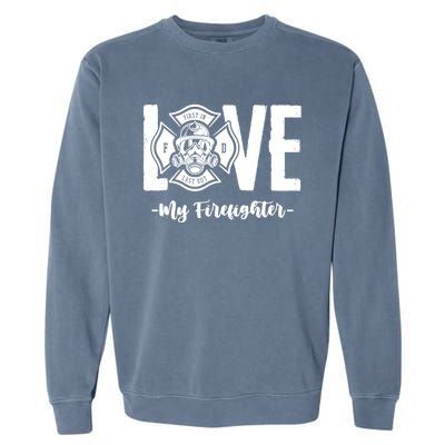 Love My Firefighter Fire Wife Friend Couple Pun Gift Garment-Dyed Sweatshirt