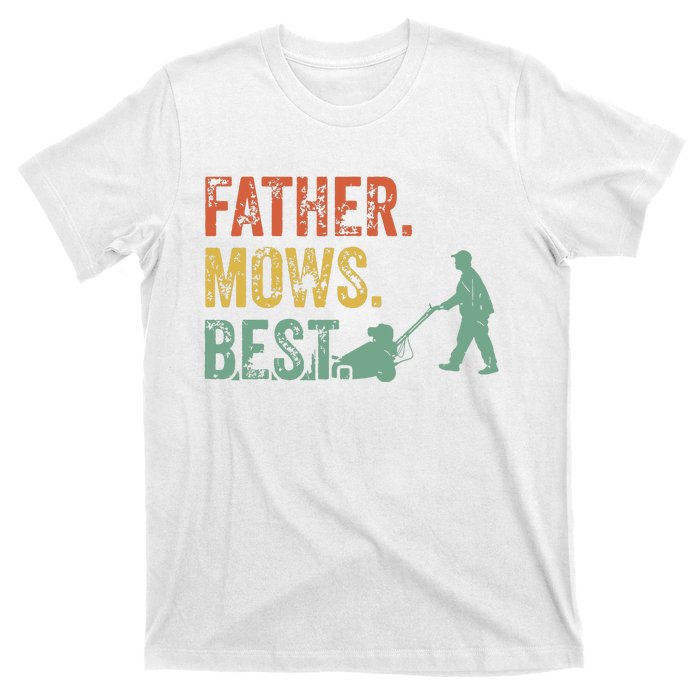 Lawn Mowing Father Day Mows Best Mower Gift Gardening Dad T-Shirt