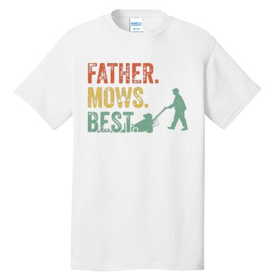 Lawn Mowing Father Day Mows Best Mower Gift Gardening Dad Tall T-Shirt