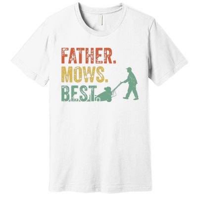 Lawn Mowing Father Day Mows Best Mower Gift Gardening Dad Premium T-Shirt