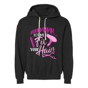 Let Me Fix Your Hair - Hairdresser Hairstylist Beautician Garment-Dyed Fleece Hoodie