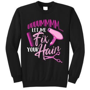 Let Me Fix Your Hair - Hairdresser Hairstylist Beautician Sweatshirt