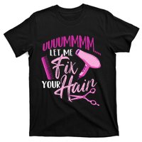 Let Me Fix Your Hair - Hairdresser Hairstylist Beautician T-Shirt