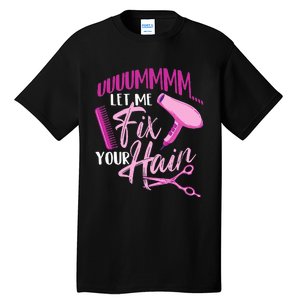 Let Me Fix Your Hair - Hairdresser Hairstylist Beautician Tall T-Shirt