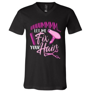 Let Me Fix Your Hair - Hairdresser Hairstylist Beautician V-Neck T-Shirt