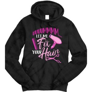 Let Me Fix Your Hair - Hairdresser Hairstylist Beautician Tie Dye Hoodie