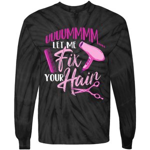 Let Me Fix Your Hair - Hairdresser Hairstylist Beautician Tie-Dye Long Sleeve Shirt