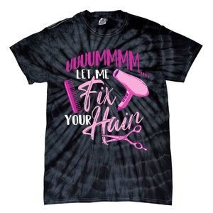 Let Me Fix Your Hair - Hairdresser Hairstylist Beautician Tie-Dye T-Shirt