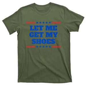 Let Me Get My Shoes Funny Trump Quote Butler Statement Usa T-Shirt