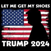 Let Me Get My Shoes Funny Trump Quote Butler Statement Usa Cooling Performance Crew T-Shirt