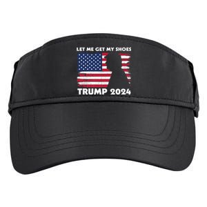 Let Me Get My Shoes Funny Trump Quote Butler Statement Usa Adult Drive Performance Visor