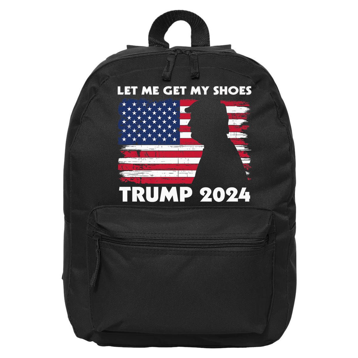 Let Me Get My Shoes Funny Trump Quote Butler Statement Usa 16 in Basic Backpack