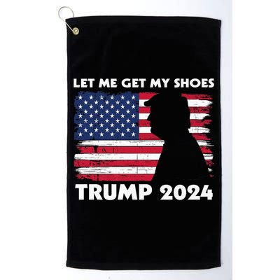 Let Me Get My Shoes Funny Trump Quote Butler Statement Usa Golf Towel