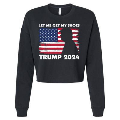 Let Me Get My Shoes Funny Trump Quote Butler Statement Usa Cropped Pullover Crew