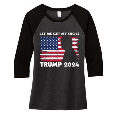 Let Me Get My Shoes Funny Trump Quote Butler Statement Usa Women's Tri-Blend 3/4-Sleeve Raglan Shirt