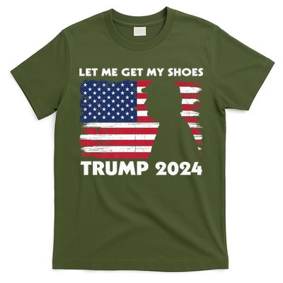 Let Me Get My Shoes Funny Trump Quote Butler Statement Usa T-Shirt