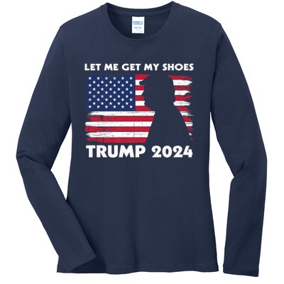 Let Me Get My Shoes Funny Trump Quote Butler Statement Usa Ladies Long Sleeve Shirt