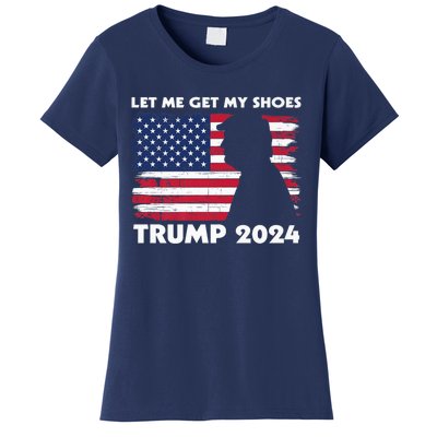 Let Me Get My Shoes Funny Trump Quote Butler Statement Usa Women's T-Shirt