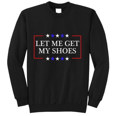 Let Me Get My Shoes Funny Trump Quote Butler Statement Usa Sweatshirt
