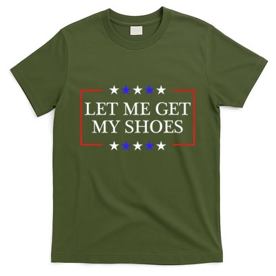 Let Me Get My Shoes Funny Trump Quote Butler Statement Usa T-Shirt