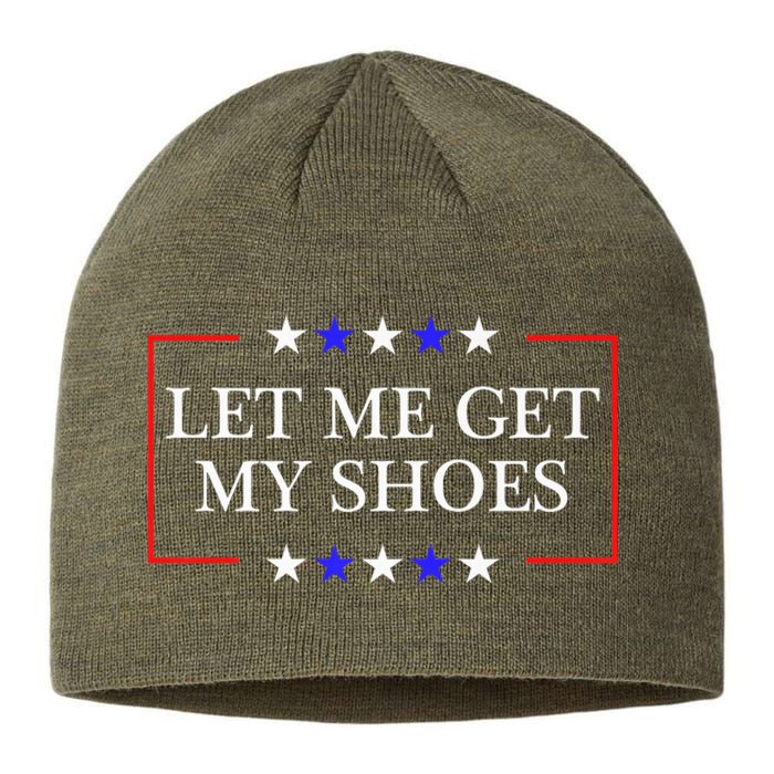 Let Me Get My Shoes Funny Trump Quote Butler Statement Usa Sustainable Beanie