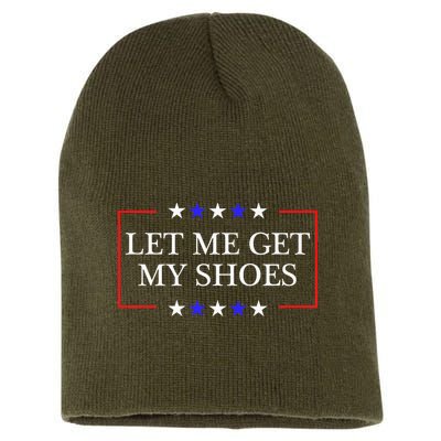 Let Me Get My Shoes Funny Trump Quote Butler Statement Usa Short Acrylic Beanie