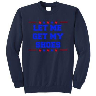 Let Me Get My Shoes Tall Sweatshirt