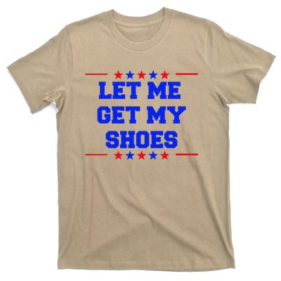 Let Me Get My Shoes T-Shirt