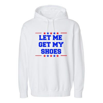 Let Me Get My Shoes Garment-Dyed Fleece Hoodie