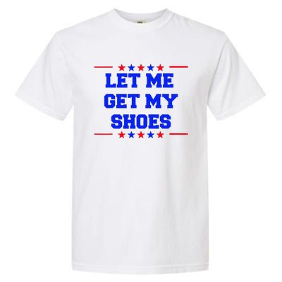 Let Me Get My Shoes Garment-Dyed Heavyweight T-Shirt