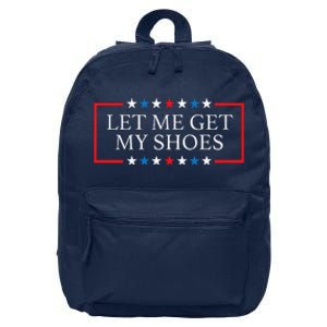 Let Me Get My Shoes Funny Quote Saying 16 in Basic Backpack