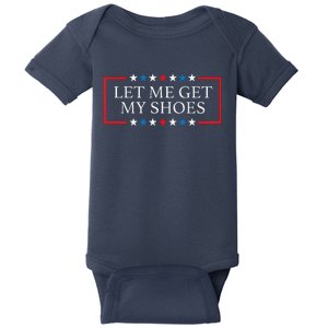 Let Me Get My Shoes Funny Quote Saying Baby Bodysuit