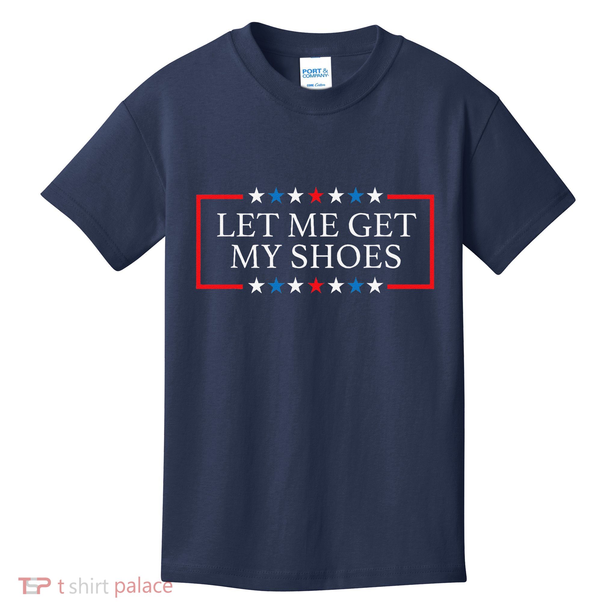 Let Me Get My Shoes Funny Quote Saying Kids T-Shirt