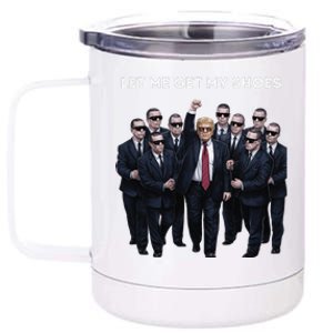 Let Me Get My Shoes Donlad Trump 12 oz Stainless Steel Tumbler Cup