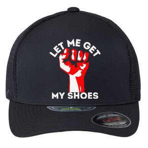 Let Me Get My Shoes Funny Flexfit Unipanel Trucker Cap