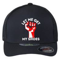 Let Me Get My Shoes Funny Flexfit Unipanel Trucker Cap